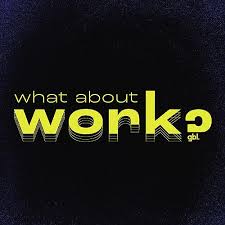 What About Work?